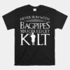 Never Run With Bagpipes You Could Get Kilt Unisex T-Shirt