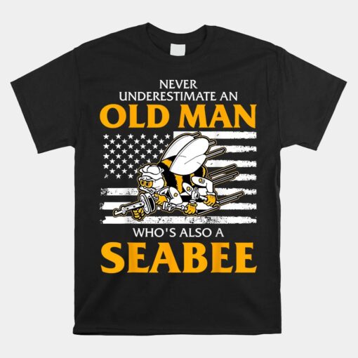 Never Underestimate An Old Man Whos Also A Seabee Unisex T-Shirt