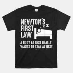 Newton Physics Joke First Law Sleep Gag Unisex T-Shirt