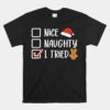 Nice Naughty I Tried Santa's Naughty List Funny Christmas Unisex T-Shirt