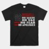 No Mask No Vax No Fear No Apologies Unisex T-Shirt