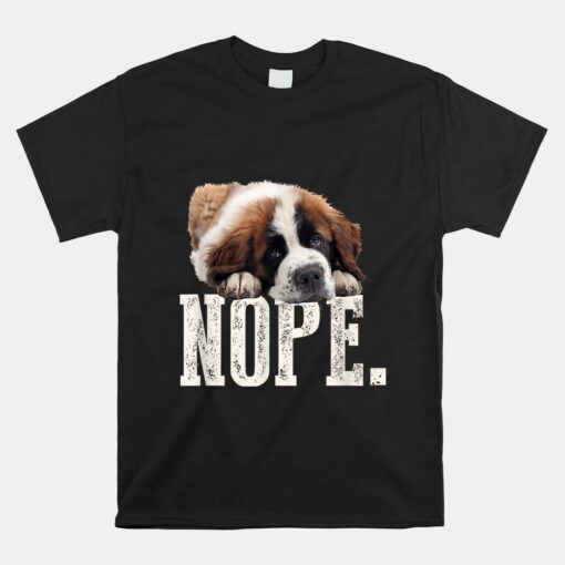 Nope Lazy St Bernard Unisex T-Shirt