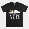 Nope Unicorn Nah Not Gonna Do It Unisex T-Shirt