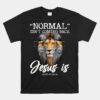 Normal Isn't Coming Back But Jesus Is Cross Christian Unisex T-Shirt