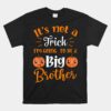 Not A Trick I'm Going To Be A Big Brother Halloween Unisex T-Shirt