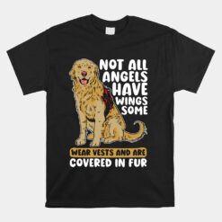 Not All Angels Have Wings Therapy Dog Service Dog Trainer Unisex T-Shirt