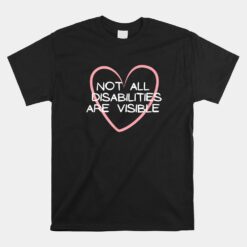 Not All Disabilities Are Visible Neurodiversity Unisex T-Shirt