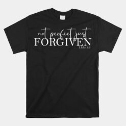 Not Perfect Just Forgiven Unisex T-Shirt