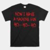 Now I Have A Machine Gun Ho Ho Ho Funny Christmas Unisex T-Shirt