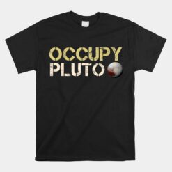 Occupy Pluto Planet Kuiper Belt Solar System Astronomy Space Unisex T-Shirt