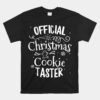 Official Christmas Cookie Taster Baking Baker Holiday Xmas Unisex T-Shirt