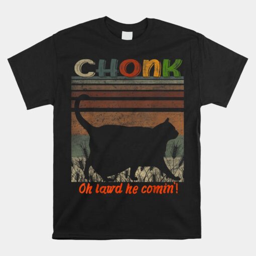 Oh Lord He Coming Chonk Scale Cat Meme Memes Unisex T-Shirt