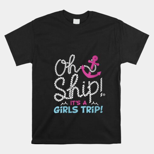 Oh Ship It's A GirlsTrip Oh Ship Cruise Unisex T-Shirt