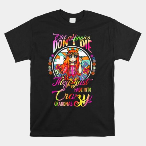 Old Hippies Don't Die They Just Fade Into Crazy Grandmas Unisex T-Shirt