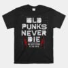 Old Punks Never Die We Stand In The Back For Punk Rock Fans Unisex T-Shirt