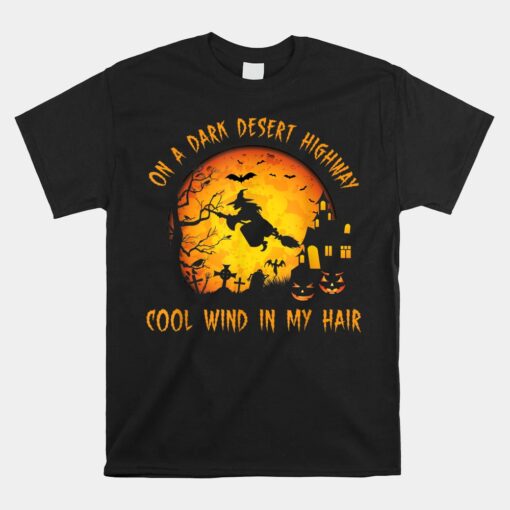 On A Dark Desert Highway-cool Wind In My Hair Witch Unisex T-Shirt