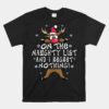 On The Naughty List And I Regret Nothing Reindeer Christmas Unisex T-Shirt