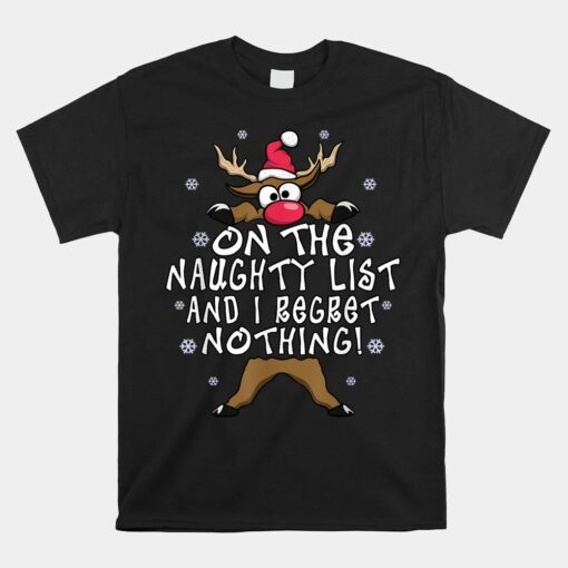 On The Naughty List And I Regret Nothing Reindeer Christmas Unisex T-Shirt