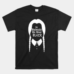 On Wednesday We Wear Black Unisex T-Shirt