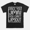 Once You Jimin You Can't Jimout Pun Unisex T-Shirt