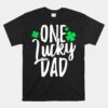 One Lucky Dad Shamrock Family Pajama  St. Patrick's Day Unisex T-Shirt