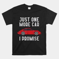 One More Car Part I Promise For Car Enthusiast Unisex T-Shirt