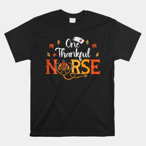 One Thankful Nurse Turkey Thanksgiving Scrub Top Fall Unisex T-Shirt