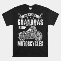 Only Cool Grandpas Rides Motorcycles Unisex T-Shirt