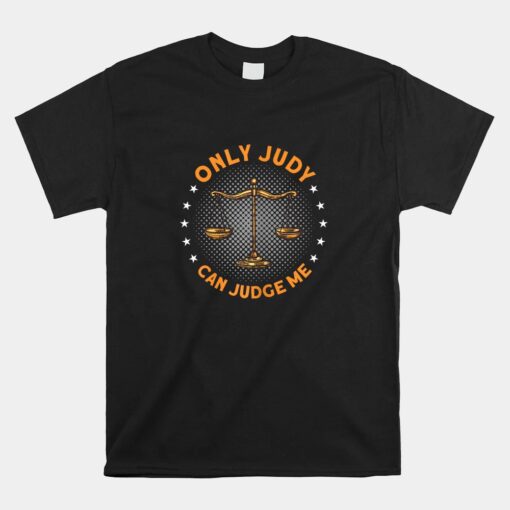 Only Judy Can Judge Me Unisex T-Shirt