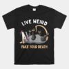 Opossum Live Weird Fake Your Death Possum Street Cats Unisex T-Shirt