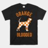 Orange Blooded Tennessee Hound Native Home TN Unisex T-Shirt