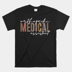 Orthopedic Medical Assistant Funny Nurse Orthopedics Unisex T-Shirt