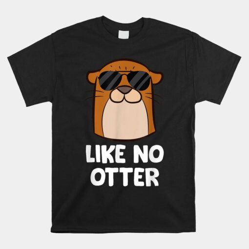 Otter Like No Otter Funny Sea Otter Unisex T-Shirt