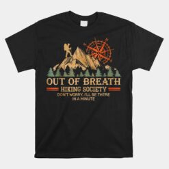 Out Of Breath Hiking Society I'll Be There In A Minute Unisex T-Shirt