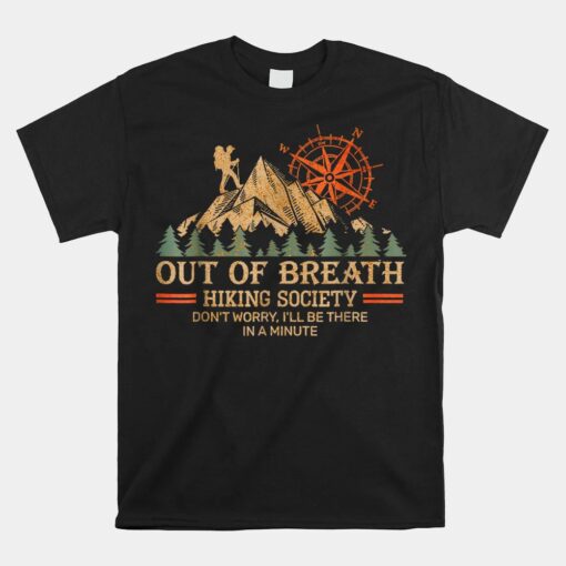 Out Of Breath Hiking Society I'll Be There In A Minute Unisex T-Shirt