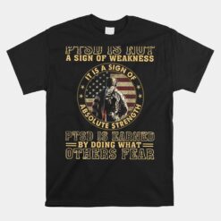 PTSD Is Not A Sign Of Weakness Unisex T-Shirt