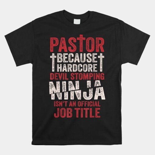 Pastor Because Devil Stomping Ninja Isn't Job Title Unisex T-Shirt