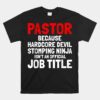 Pastor Hardcore Devil Stomping Ninja Job Title Unisex T-Shirt