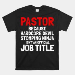 Pastor Hardcore Devil Stomping Ninja Job Title Unisex T-Shirt