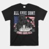 Patriot Day 911 Figherfighter All Gave Some Fireman Tribute Unisex T-Shirt