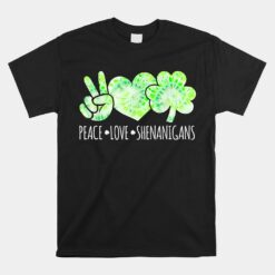 Peace Love Shenanigans Funny St Pattys Day Green Tie Dye Unisex T-Shirt