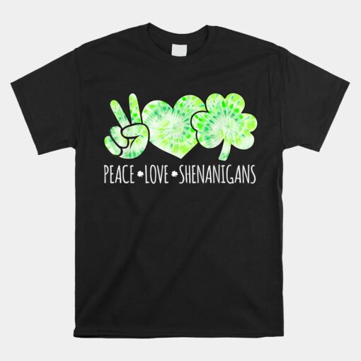 Peace Love Shenanigans Funny St Pattys Day Green Tie Dye Unisex T-Shirt