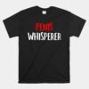 Penis Whisperer I Love Cock Dick Unisex T-Shirt