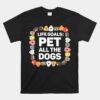 Pet All The Dogs Life Goals Unisex T-Shirt