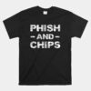 Phish And Chips Unisex T-Shirt