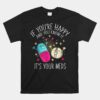 Pills If You're Happy And You Know It It's Your Meds Unisex T-Shirt