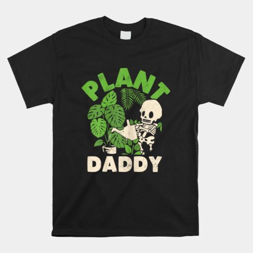 Plant Daddy Funny Gardening Houseplants Landscaping Gardener Unisex T-Shirt