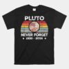 Pluto Never Forget Astronomy Unisex T-Shirt