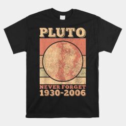 Pluto Never Forget Space Science Astronomy Unisex T-Shirt