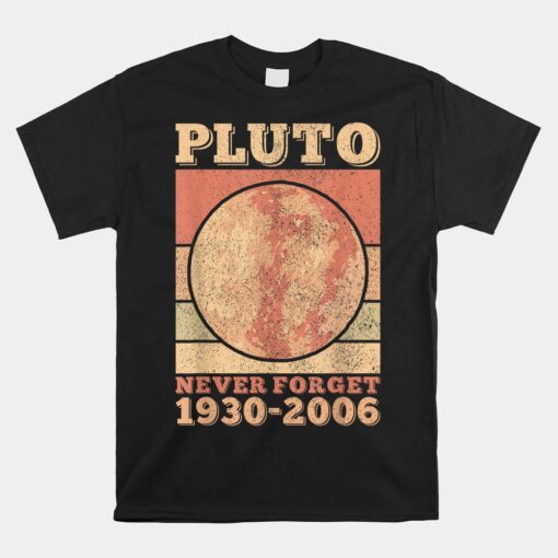 Pluto Never Forget Space Science Astronomy Unisex T-Shirt